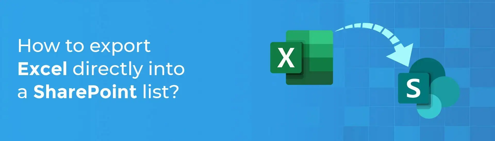 How to export and import excel to SharePoint list