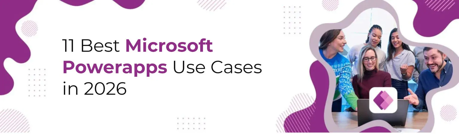 Microsoft Power Apps Use Cases in 2026